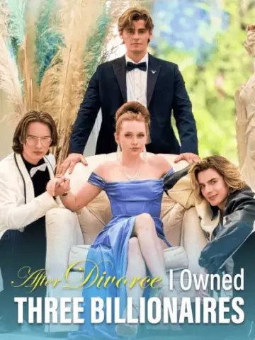 After Divorce, I Owned Three Billionaires poster
