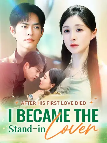 After His First Love Died I Became the Stand-in Lover poster
