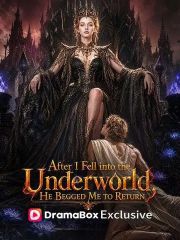After I Fell into the Underworld, He Begged Me to Return