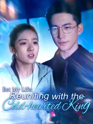 Bet My Life: Reuniting with the Cold-hearted King poster