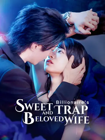 Billionaire's Sweet Trap and Beloved Wife