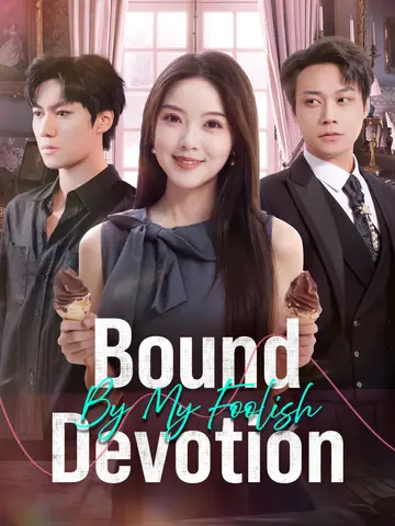 Bound by My Foolish Devotion