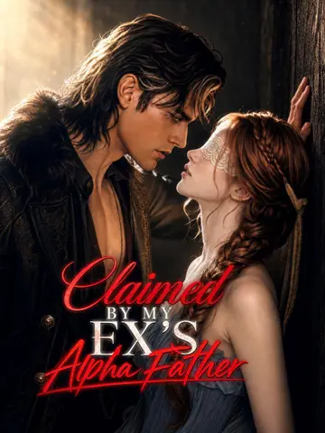 Claimed By My Ex's Alpha Father