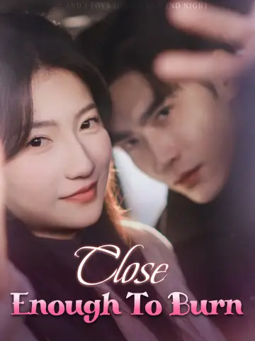 Close Enough To Burn poster