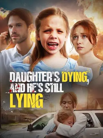 Daughter's Dying, and He's still Lying