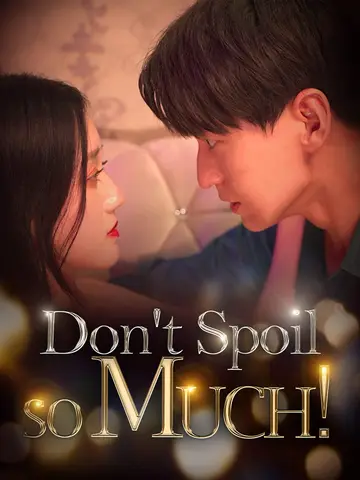 Don't Spoil Me So Much! poster