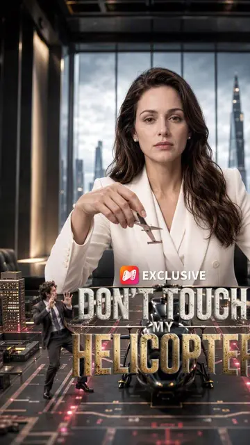 Don’t Touch My Helicopter