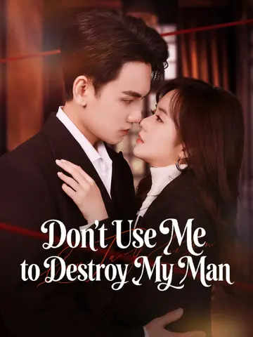 Don't Use Me to Destroy My Man