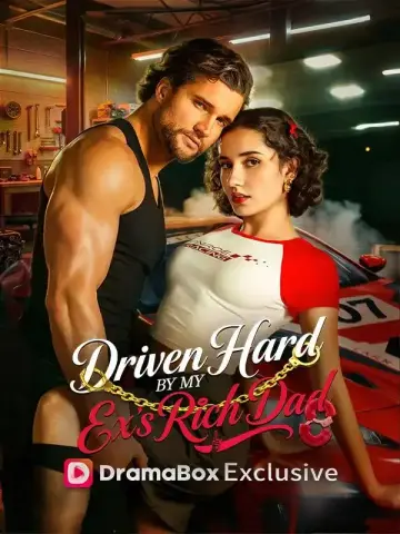 Driven Hard by My Ex's Rich Dad poster