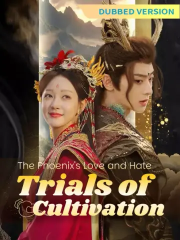 [Dubbed Version]The Phoenix's Love and Hate: Trials of Cultivation poster