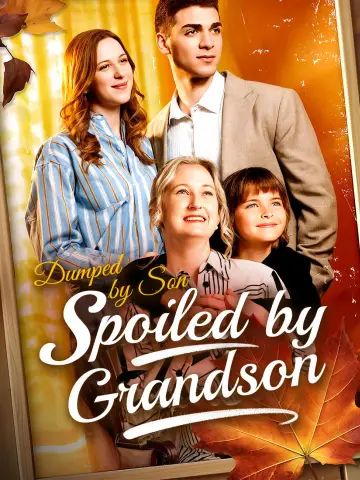 Dumped by Son, Spoiled by Grandson