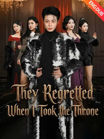 They Regretted When I Took the Throne