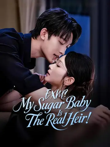 EXM? My Sugar Baby Is The Real Heir!