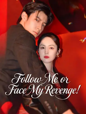 Follow Me or Face My Revenge!