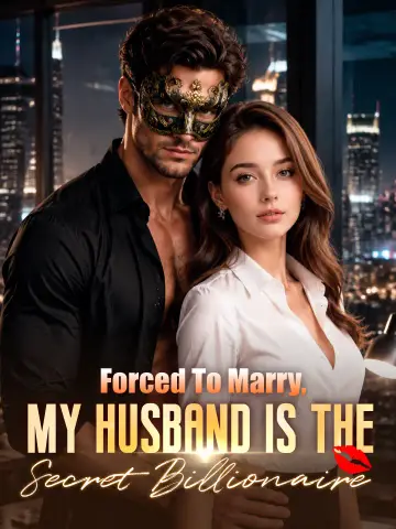 Forced To Marry, My Husband Is The Secret Billionaire poster