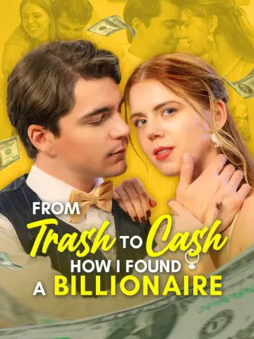 From Trash to Cash: How I Found a Billionaire poster