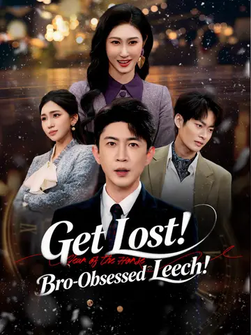 Get Lost! Bro-Obsessed Leech!