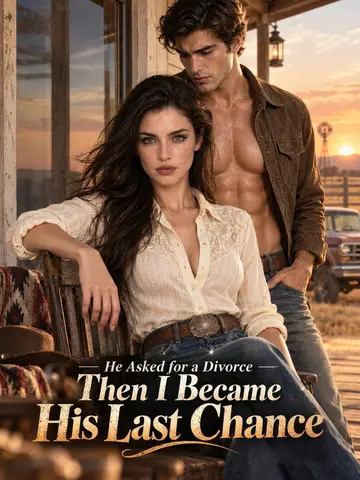 He Asked for a Divorce, Then I Became His Last Chance poster