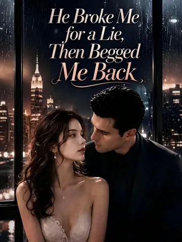 He Broke Me for a Lie, Then Begged Me Back