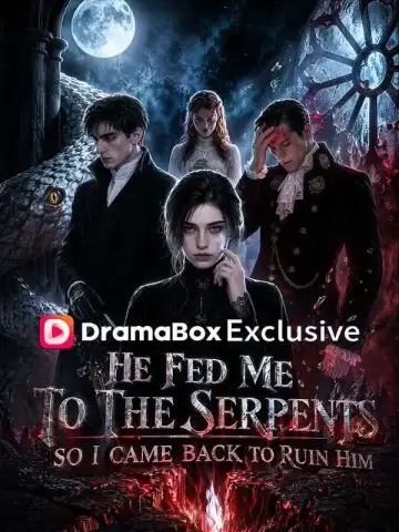 He Fed Me to the Serpents, So I Came Back to Ruin Him poster