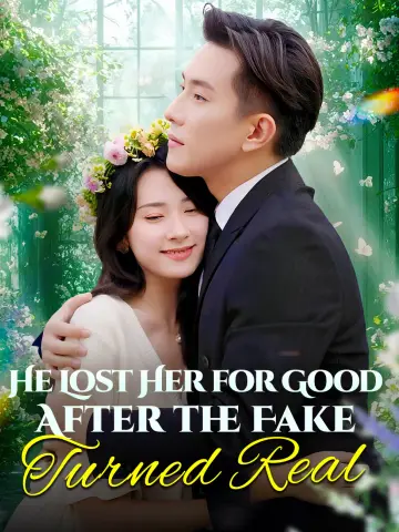 He Lost Her for Good After the Fake Turned Real poster