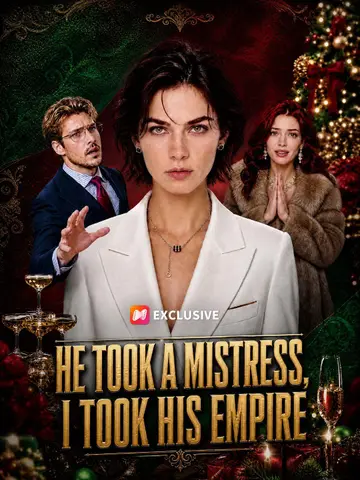 He Took a Mistress, I Took His Empire