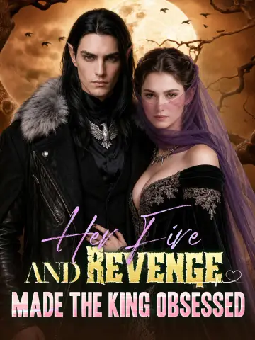 Her Fire And Revenge Made The King Obsessed poster
