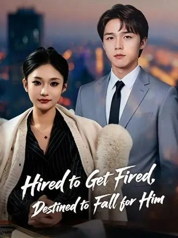 Hired to Get Fired, Destined to Fall for Him poster