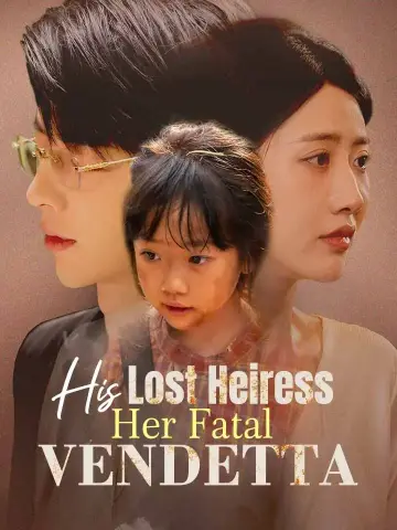 His Lost Heiress Her Fatal Vendetta poster