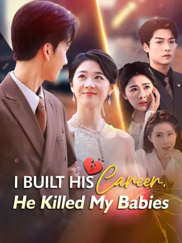 I Built His Career, He Killed My Babies poster