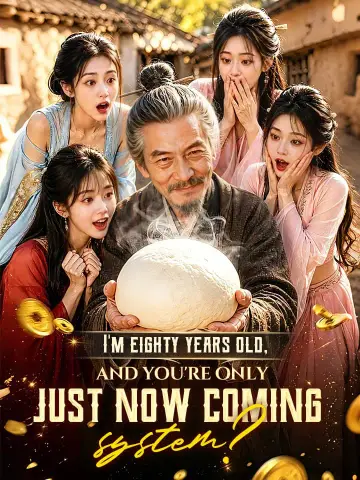 I'm eighty years old, and you're only just now coming, system? poster