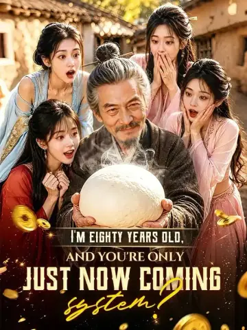 I'm eighty years old, and you're only just now coming, system? poster