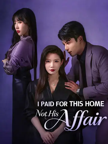 I Paid for This Home, Not His Affair poster