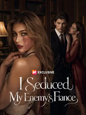 I Seduced My Enemy's Fiance