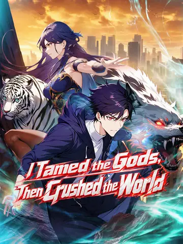 I Tamed the Gods, Then Crushed the World