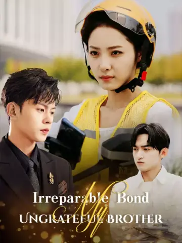 Irreparable Bond: My Ungrateful Brother poster