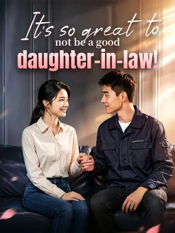 It's so great to not be a good daughter-in-law! poster