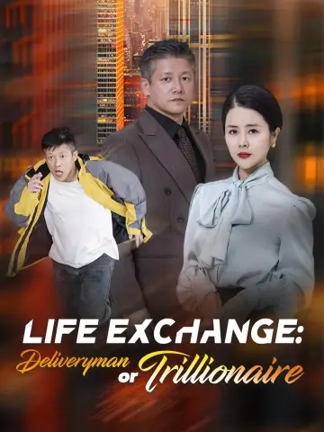 Life Exchange: Deliveryman or Trillionaire poster