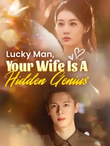 Lucky Man, Your Wife Is A Hidden Genius poster