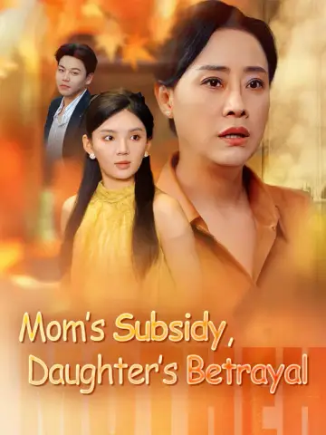 Mom’s Subsidy, Daughter’s Betrayal poster