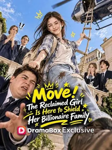 Move! The Reclaimed Girl Is Here to Shield Her Billionaire Family
