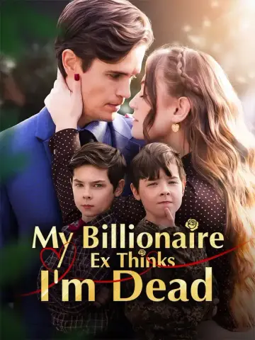 My Billionaire Ex Thinks I'm Dead