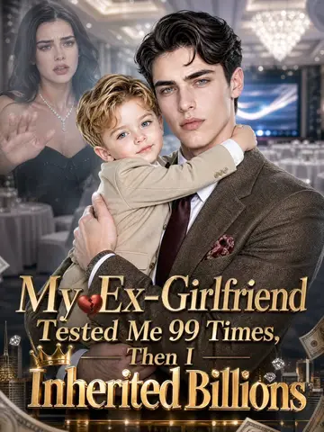 My Ex-Girlfriend Tested Me 99 Times, Then I Inherited Billions poster