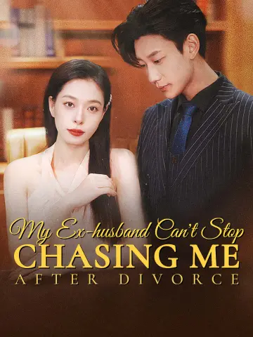 My Ex-husband Can't Stop Chasing Me After Divorce poster