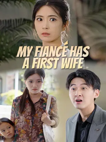 My Fiancé Has a First Wife