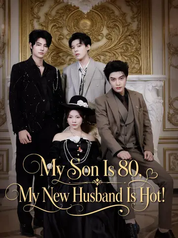 My Son Is 80, My New Husband Is Hot!