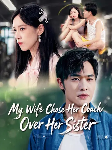 My Wife Chose Her Coach Over Her Sister