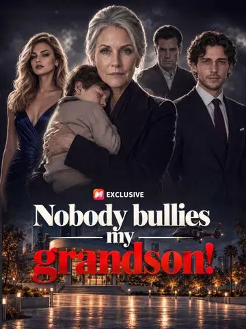 Nobody bullies my grandson!