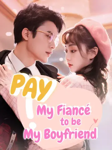 Pay My Fiancé to Be My Boyfriend poster