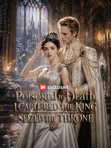 Poisoned to Death, I Captured the King and Seized the Throne